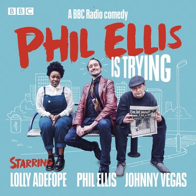 Phil Ellis is Trying: The Complete Series 1-3 – omslag til lydbogen af Phil Ellis, Fraser Steele