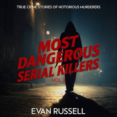 Most Dangerous Serial Killers, Vol. 3 – omslag til lydbogen af Evan Russell
