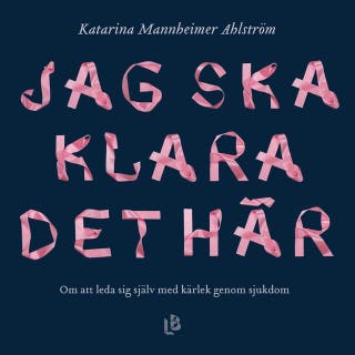 Jag ska klara det här – omslag till ljudboken av Katarina Mannheimer Ahlström