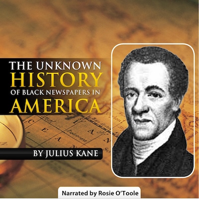 The Unknown History of Black Newspapers in America – omslag til lydbogen af Julius Kane