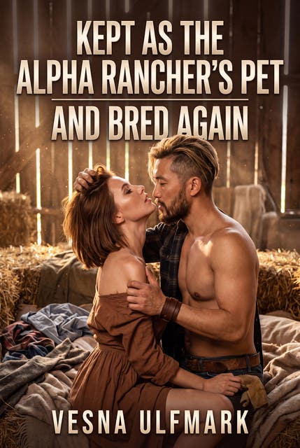 Kept as the Alpha Rancher's Pet and Bred Again: A Rough Shifter Rut Breeding Romance – omslag til lydbogen af Vesna Ulfmark