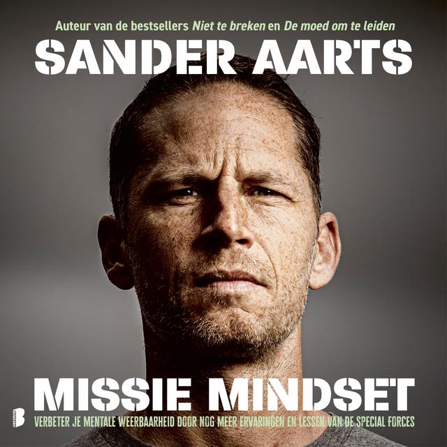 Missie mindset: Verbeter je mentale weerbaarheid door nog meer ervaringen en lessen van de Special Forces