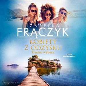 Kobiety z odzysku. Trudne wybory – okładka audiobooka, autor Izabella Frączyk