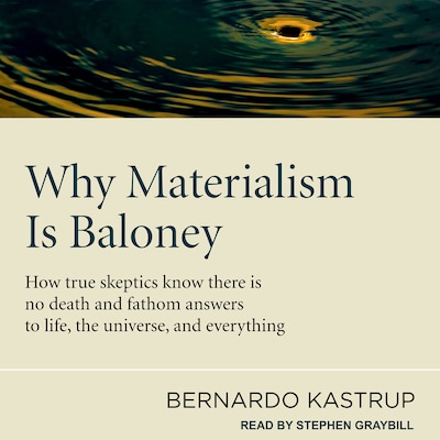 Why Materialism Is Baloney – omslag til lydbogen af Bernardo Kastrup