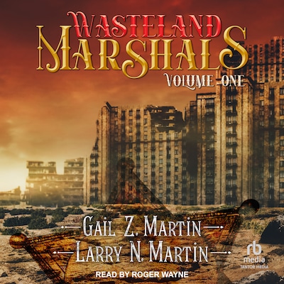 Wasteland Marshals Volume One – omslag til lydbogen af Gail Z. Martin, Larry N. Martin