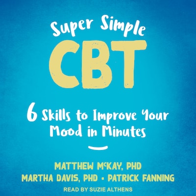 Super Simple CBT – omslag til lydbogen af Matthew McKay, PhD, Martha Davis, PhD, Patrick Fanning