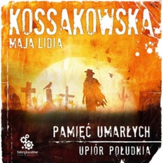 Pamięć Umarłych – okładka audiobooka, autor Maja Lidia Kossakowska
