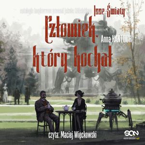 Inne światy. Człowiek, który kochał – okładka audiobooka, autor Anna Kańtoch