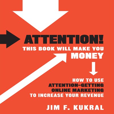 Attention! This Book Will Make You Money – omslag til lydbogen af Jim F. Kukral