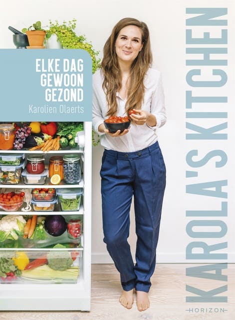 Karola's kitchen: Elke dag gewoon gezond