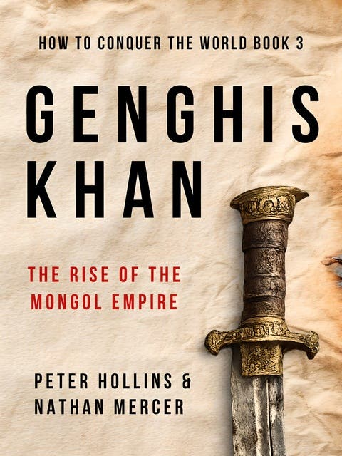 Genghis Khan: The Rise of the Mongol Empire (How to Conquer the World) – omslag til lydbogen af Peter Hollins