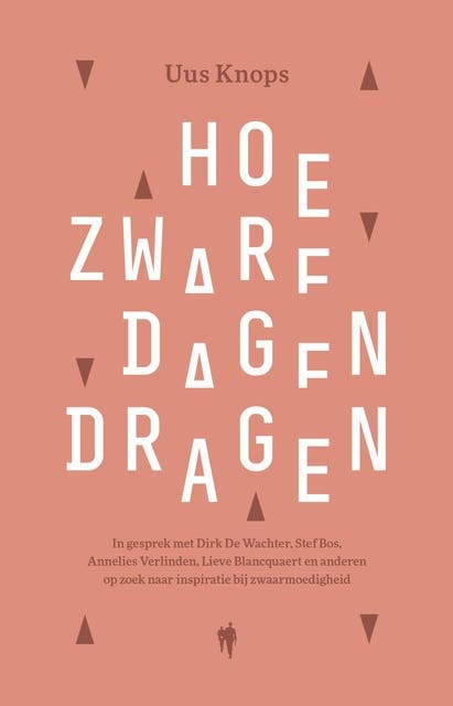 Hoe zware dagen dragen: Hoe zware dagen dragen in gesprek met Dirk De Wachter, Stef Bos, Annelies Verlinden, Lieve Blancquaert en anderen op zoek naar – omslag van het luisterboek van Uus Knops