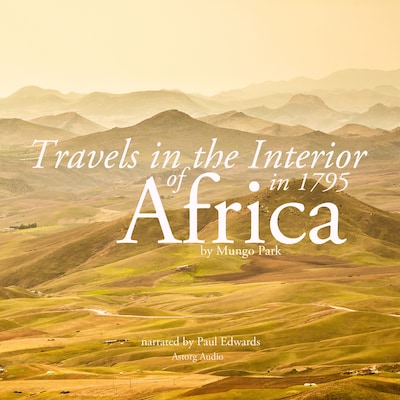 Travels in the Interior of Africa in 1795 by Mungo Park, the Explorer – omslag til lydbogen af Mungo Park