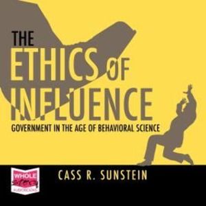 The Ethics of Influence – okładka audiobooka, autor Cass R. Sunstein
