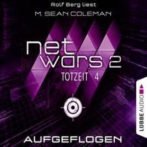 Aufgeflogen (Netwars - Totzeit  4) – okładka audiobooka, autor M. Sean Coleman