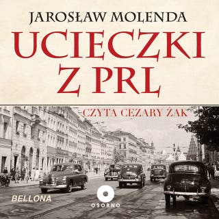 Ucieczki z PRL – okładka audiobooka, autor Jarosław Molenda