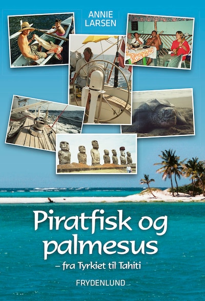 Piratfisk og palmesus - Fra Tyrkiet til Tahiti – omslag til lydbogen af Annie Larsen