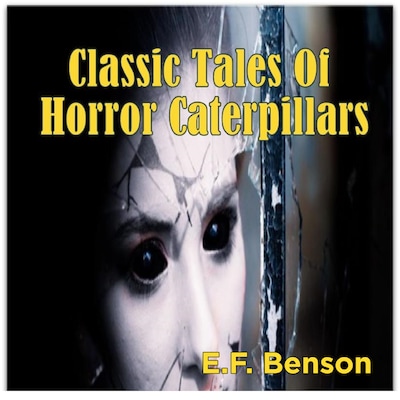 Classic Tales Of Horror Caterpillars – omslag til lydbogen af E. F. Benson