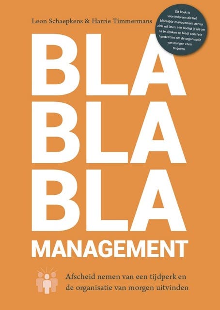 Blablabla managment: Afscheid nemen van een tijdperk en de organisatie van morgen uitvinden