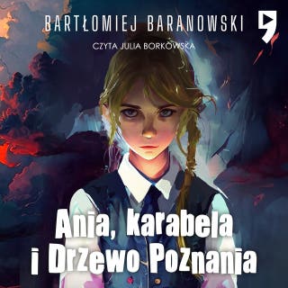 Ania, karabela i Drzewo Poznania. Tom 2 – okładka audiobooka, autor Bartłomiej Baranowski
