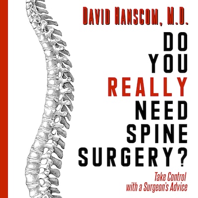 Do You Really Need Spine Surgery? Take Control with a Surgeon's Advice