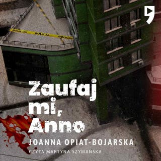 Zaufaj mi, Anno – okładka audiobooka, autor Joanna Opiat-Bojarska
