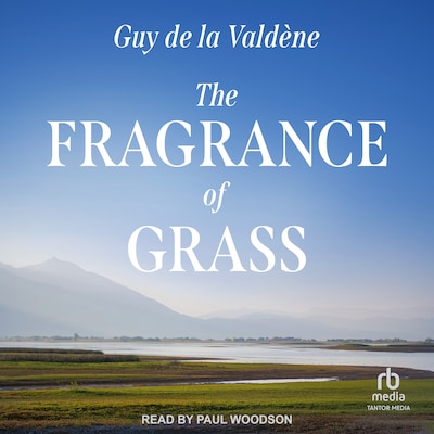 The Fragrance of Grass – omslag til lydbogen af Guy de la Valdène