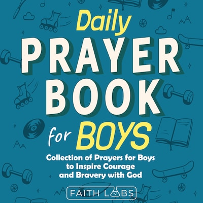 Daily Prayer Book for Boys: Collection of Prayers for Boys to Inspire Courage and Bravery with God