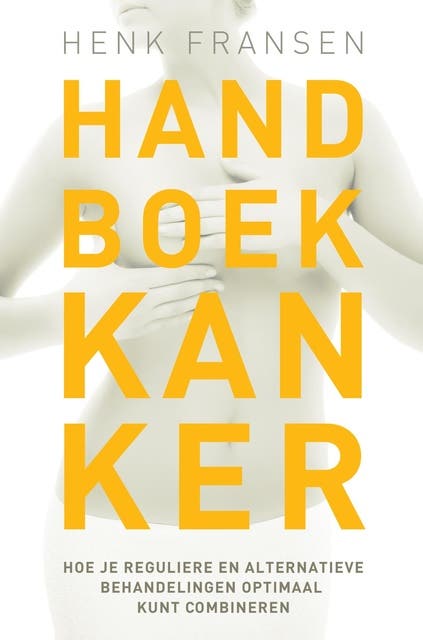 Handboek kanker: hoe je reguliere alternatieve behandelingen optimaal kunt combineren – omslag van het luisterboek van Henk Fransen
