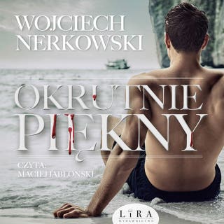 Okrutnie piękny – okładka audiobooka, autor Wojciech Nerkowski