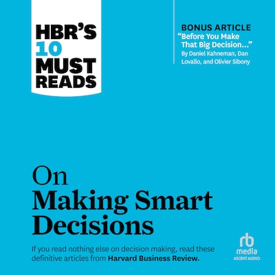 HBR's 10 Must Reads on Making Smart Decisions – omslag til lydbogen af HARVARD BUSINESS REVIEW, Daniel Kahneman, Ram Charan
