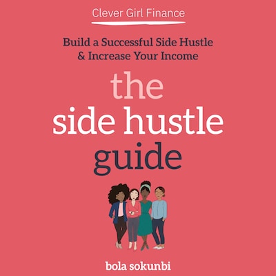Clever Girl Finance: The Side Hustle Guide: Build a Successful Side Hustle and Increase Your Income – omslag til lydbogen af Bola Sokunbi