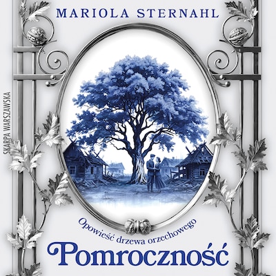 Opowieść drzewa orzechowego. Pomroczność – okładka audiobooka, autor Mariola Sternahl