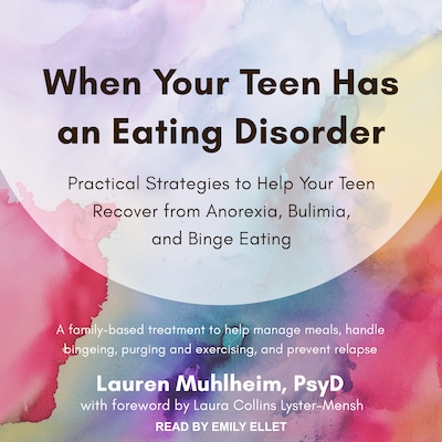 When Your Teen Has an Eating Disorder – omslag til lydbogen af Lauren Muhlheim, PsyD