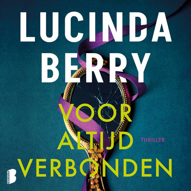 Voor altijd verbonden: Ze wordt wakker in het ziekenhuis. Haar tweelingzus is dood. Maar het echte verlies moet nog komen. – omslag van het luisterboek van Lucinda Berry