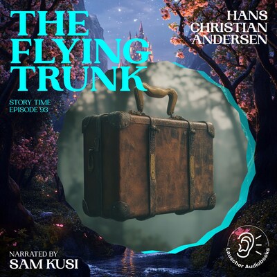 The Flying Trunk (Story Time, Episode 93) – omslag til lydbogen af Hans Christian Andersen