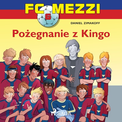 FC Mezzi 6 - Pożegnanie z Kingo – okładka audiobooka, autor Daniel Zimakoff