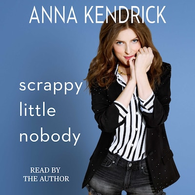 Scrappy Little Nobody – omslag van het luisterboek van Anna Kendrick