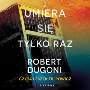 Umiera się tylko raz – okładka audiobooka, autor Robert Dugoni