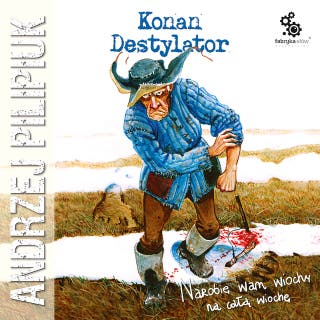 Konan Destylator – okładka audiobooka, autor Andrzej Pilipiuk