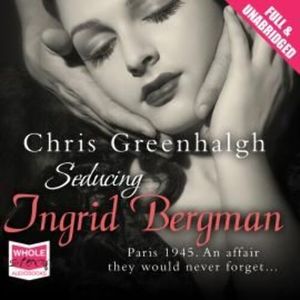 Seducing Ingrid Bergman – okładka audiobooka, autor Chris Greenhalgh