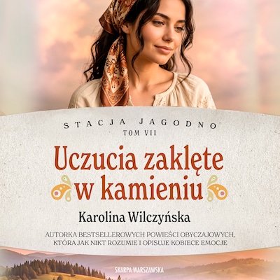 Stacja Jagodno. Uczucia zaklęte w kamieniu – okładka audiobooka, autor Karolina Wilczyńska
