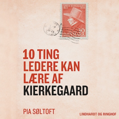10 ting ledere kan lære af Kierkegaard – omslag til lydbogen af Pia Søltoft