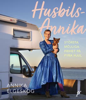 Husbils-Annika : största möjliga frihet på fyra hjul – omslag till ljudboken av Annika Elgeskog