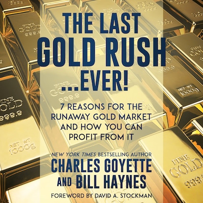 The Last Gold Rush…Ever! – omslag til lydbogen af Charles Goyette, Bill Haynes