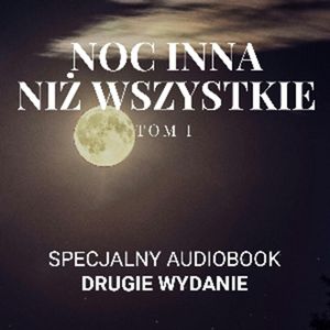 Noc inna niż wszystkie Tom 1 – okładka audiobooka, autor Robert Fujak