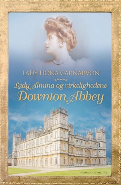 Lady Almina og virkelighedens Downton Abbey – omslag til lydbogen af Lady Fiona Carnarvon