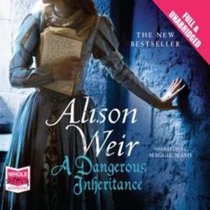 A Dangerous Inheritance – okładka audiobooka, autor Alison Weir