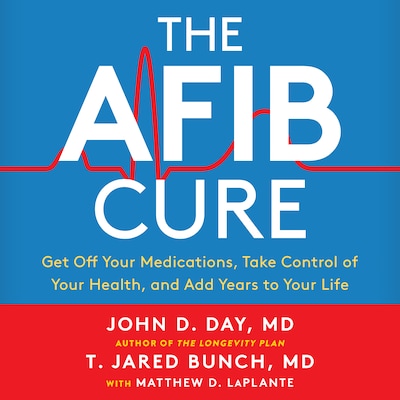 The A-Fib Cure – omslag til lydbogen af Dr. John D. Day, Matthew D. LaPlante, Dr. T. Jared Bunch