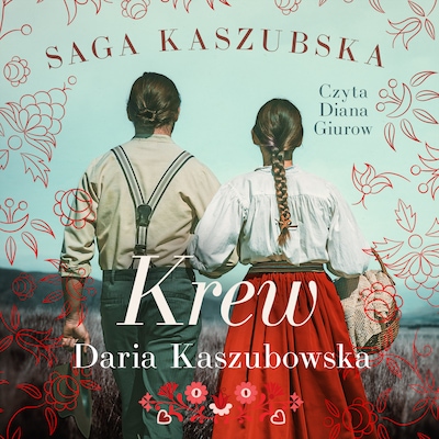 Saga kaszubska t.3. Krew – okładka audiobooka, autor Daria Kaszubowska
